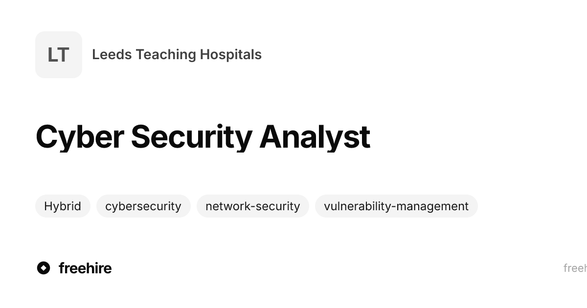 Security Save Cyber Security Analyst — Leeds Teaching Hospitals · freehire