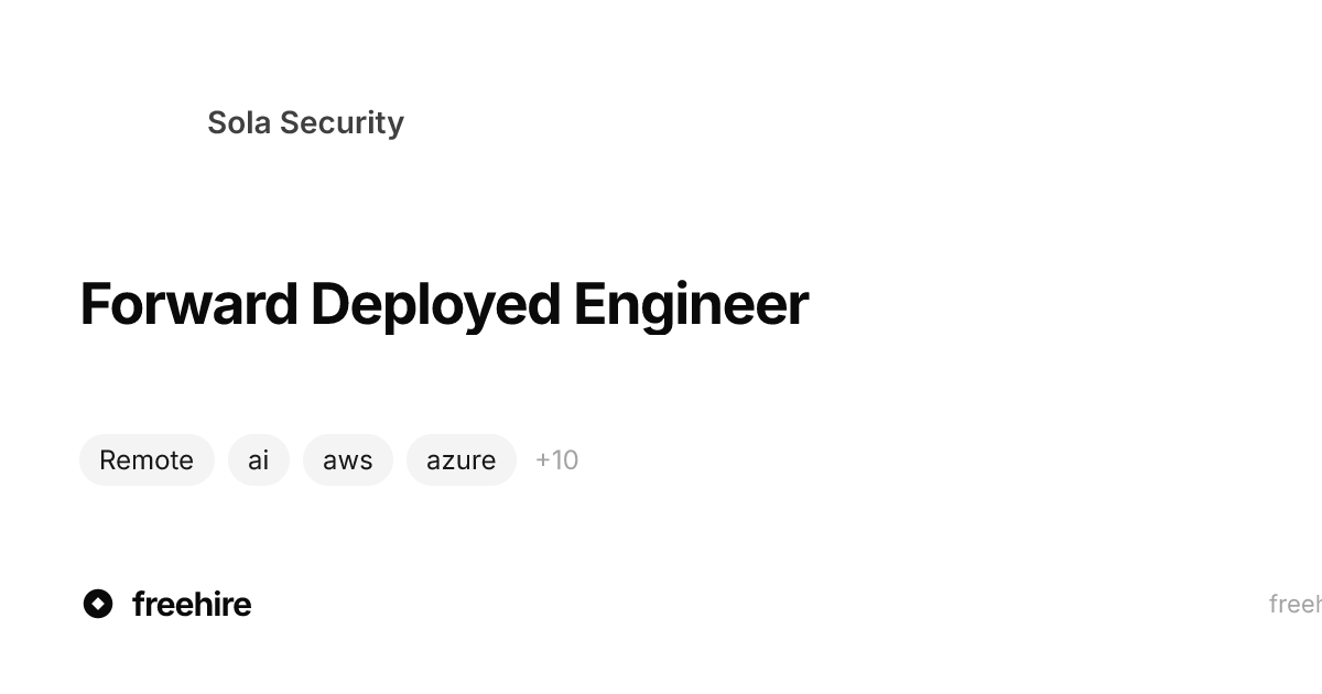 Forward Deployed Engineer — Sola Security · freehire