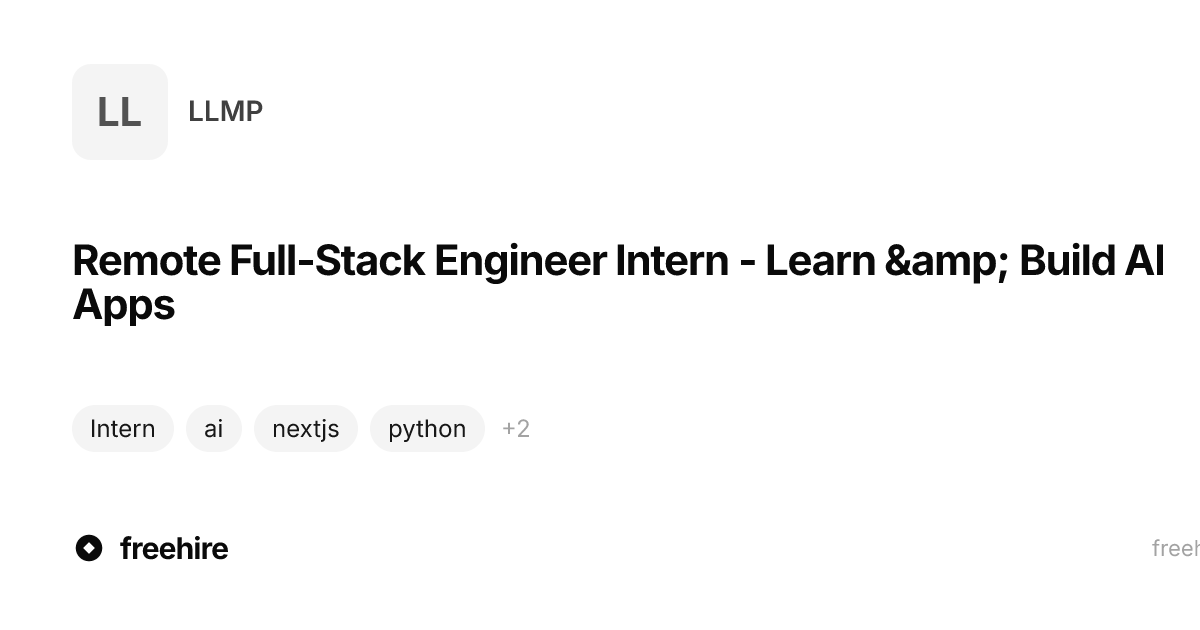 Remote Full-Stack Engineer Intern - Learn & Build AI Apps — LLMP · freehire